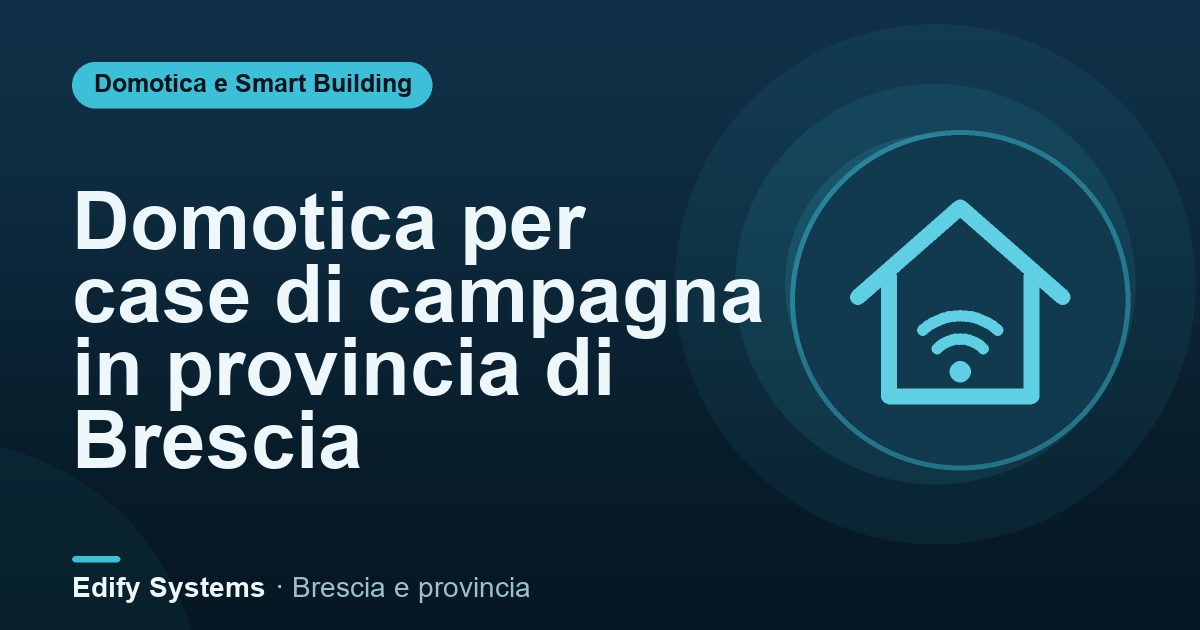 Domotica per case di campagna in provincia di Brescia – Edify Systems