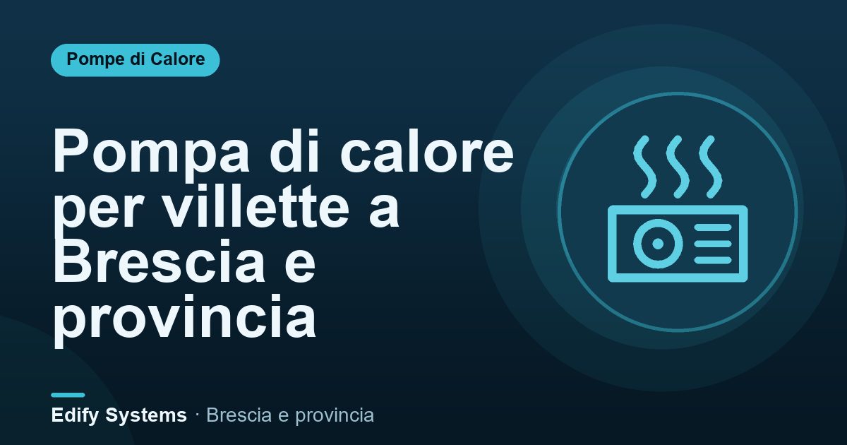 Pompa di calore per villette a Brescia e provincia – Edify Systems