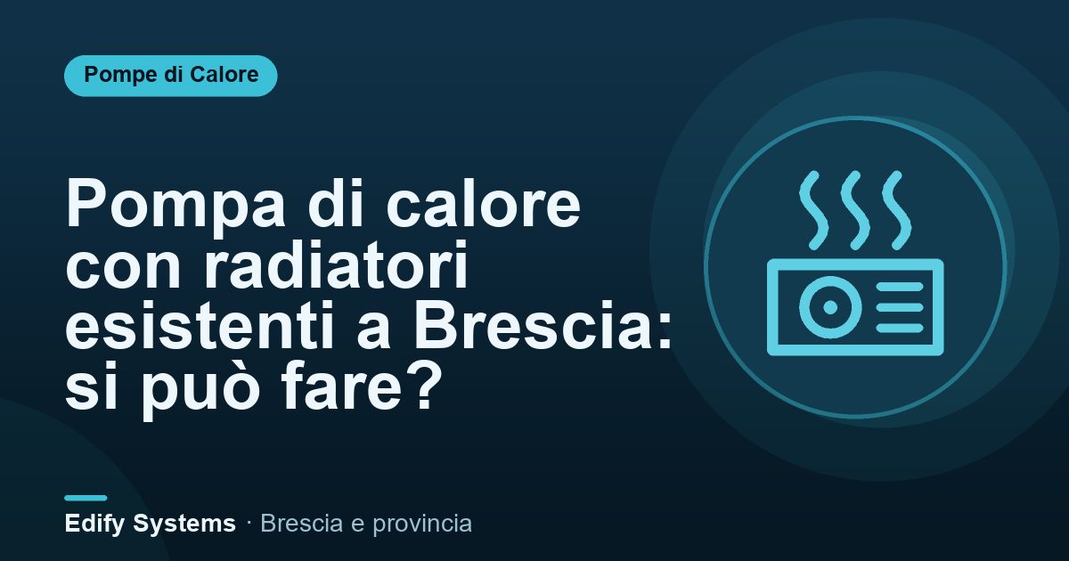 Pompa di calore con radiatori esistenti a Brescia: si può fare? – Edify Systems